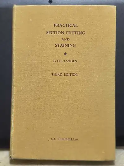 Practical Section Cutting and Staining by E.C. Clayden, View more