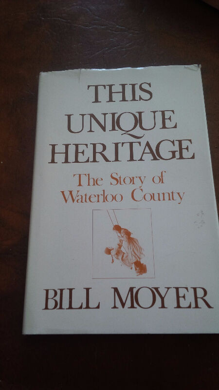 This Unique Heritage The Story of Waterloo County, Bill Moyer in Arts & Collectibles in Stratford