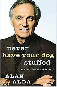 NEVER HAVE YOUR DOG STUFFED - ALAN ALDA -AUDIO BOOK CDS