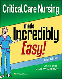 Critical Care Nursing Made Incredibly Easy 5E 9781975144302