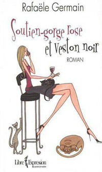 Roman "Soutien-gorge rose et veston noir" de Rafaële Germain