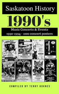 SASKATOON HISTORY - MUSIC CONCERTS 1000 posters 1990-1994 BOOK