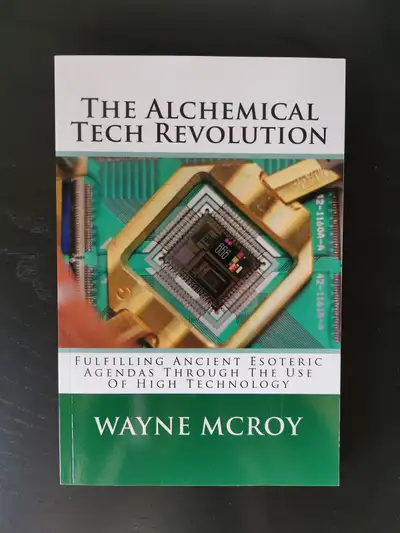 The Alchemical Tech Revolution by Wayne McRoy, View more
