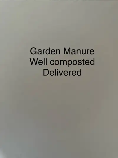 Well composted manure for gardens. Delivery available. Call or text 807 621 7116