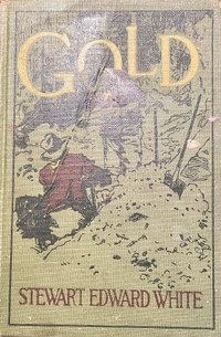 Gold by Stewart Edward White, 1st Edition