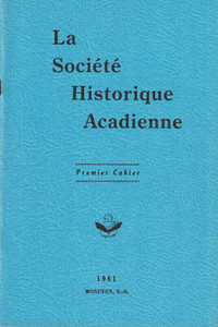 SOCIÉTÉ HISTORIQUE ACADIENNE. LES CAHIERS. 1961 À 1985.