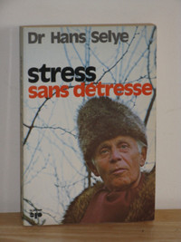 Stress sans détresse, Dr Hans Selye