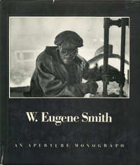 W. Eugene Smith ~ An Aperture Monograph 1st edition 1969