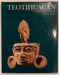 Teotihuacan : First City in the Americas by Karl E. Meyer