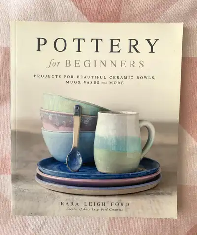 Pottery for Beginners: Projects for Beautiful Ceramic Bowls, Mug, View more