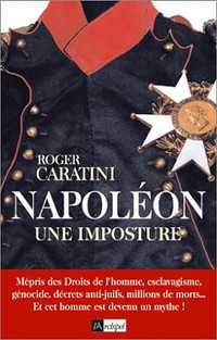 Napoléon, Une Imposture... esclavagisme, génocide... anti-juif..