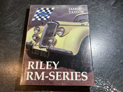 Riley RM-Series by James Taylor James Taylor, in compiling this extensively detailed story of the RM...