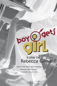 Boy Gets Girl: A Play by Rebecca Gilman