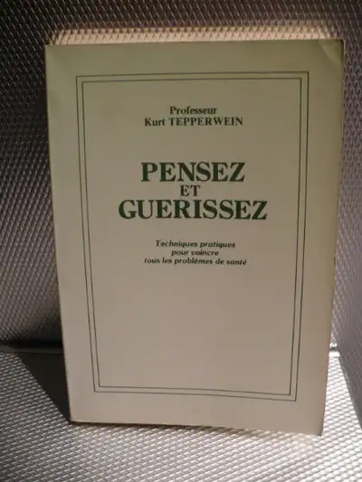 Professeur Tepperwein-TECHNIQUES PRATIQUES POUR VAINCRE TOUS LES PROBLÈMES DE SANTÉ( ISBN 2920811118...