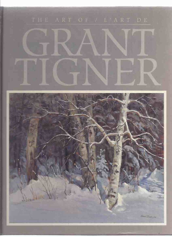 The Art of / L'Art De Grant Tigner a Signed Copy Canadian Artist in Non-fiction in Oakville / Halton Region