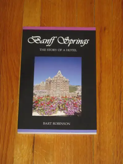 Banff Springs ~ The Story of a Hotel ~ by Bart Robinson, View more
