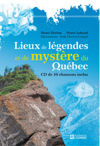 Lieux de légendes et de mystère du Québec * LAHOUD 9782761926256
