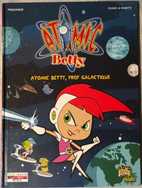 Atomic Betty, prof galactique (2006).