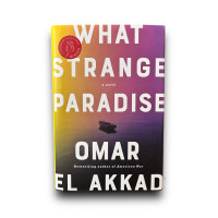 What Strange Paradise: A Novel [Hardcover] by Omar El Akkad