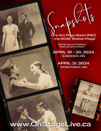 PRODUCTION of SNAPSHOTS: 1 Act Plays about WW2 + RCAF Stn Fingal