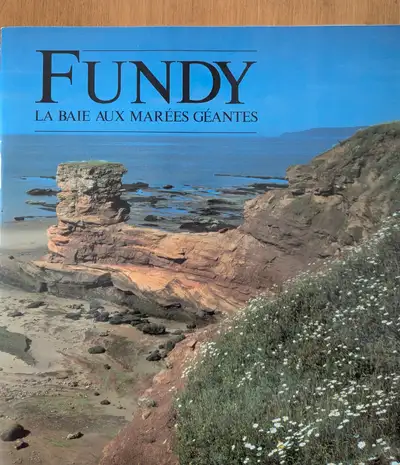 L'histoire humaine et naturelle du parc de la baie de Fundy. Le mascaret enfin expliqué. 32 pages co...