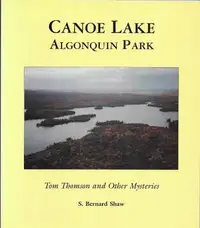 CANOE LAKE, ALGONQUIN PARK: Tom Thomson and Other Mysteries 1st