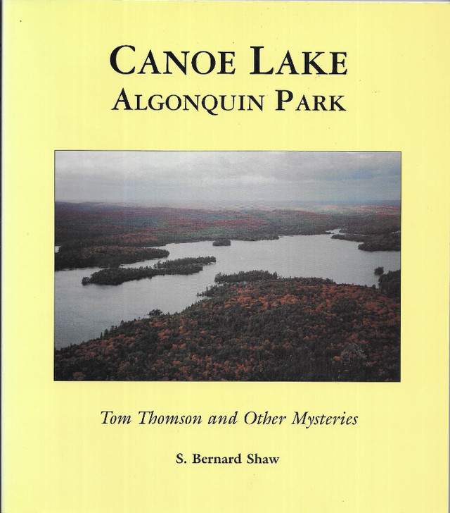 CANOE LAKE, ALGONQUIN PARK: Tom Thomson and Other Mysteries 1st in Non-fiction in Ottawa
