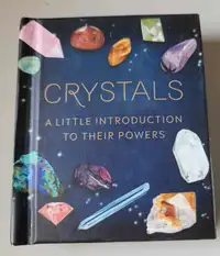 Crystals: A Little Introduction to Their Power Mini Book