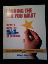 Landing the Job You Want: How to Have the Best Interview of ...