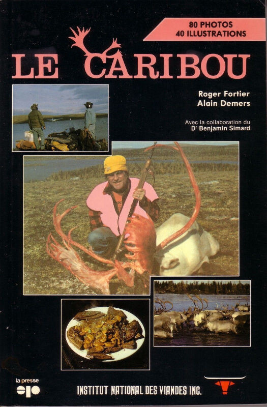 LE CARIBOU CHASSE ET RECETTES   R.FORTIER , A. DEMERS dans Autre  à Saint-Hyacinthe