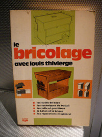LE BRICOLAGE avec LOUIS THIVIERGE ( Livre Vintage )