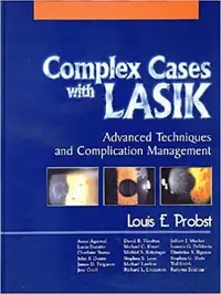 Complex Cases with Lasik - Advanced Techniques and... by Probst