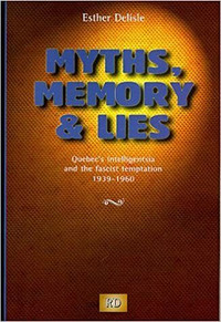 Myths, Memory and Lies - Quebec's Intelligentsia & the Fascist..