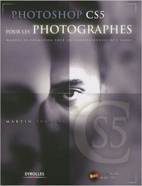 PHOTOSHOP CS5 POUR LES PHOTOGRAPHES AVEC CD MARTIN EVENING