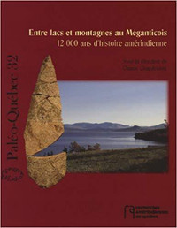 Entre lacs et montagnes au Méganticois, 12 000 ans d'histoire...