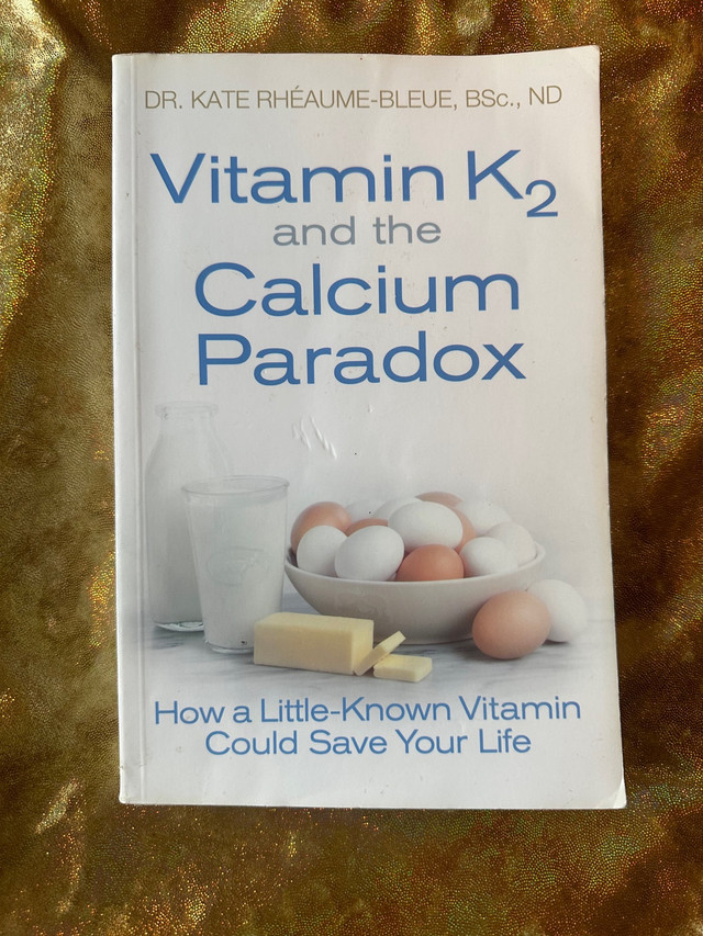 Vitamin K2 and the Calcium Paradox by Kate Rhéaume-Bleue in Non-fiction in Ottawa
