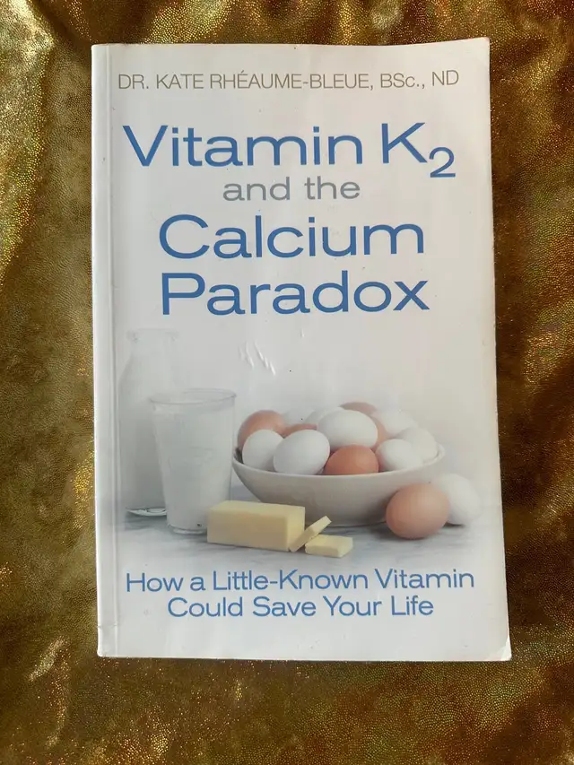 Vitamin K2 and the Calcium Paradox by Kate Rhéaume-Bleue in Non-fiction in Ottawa - Image 2