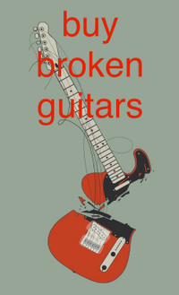Looking to Buy: Broken Guitars Wanted!