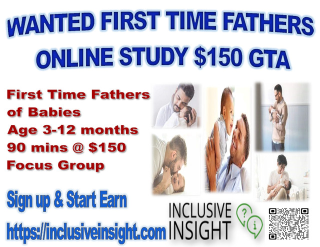 WANTED FIRST TIME FATHERS FOR AN ONLINE PAID STUDY $150 GTA in Other in Mississauga / Peel Region
