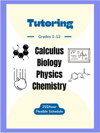 Calculus/Physics/Chemistry/Biology Tutor (25$/hr)