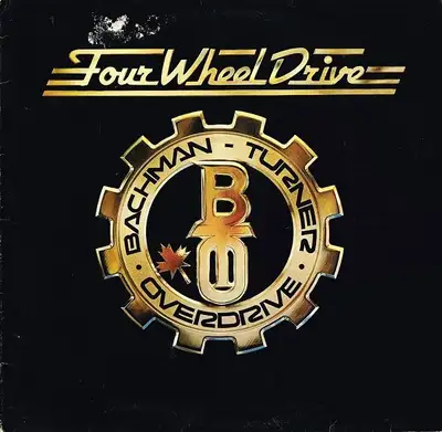 Bachman-Turner Overdrive (BTO)  -- Four Wheel Drive   *  VINYLE, View more