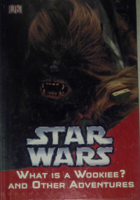Star Wars What is a Wookiee? and Other Adventures 6 in 1 Stories