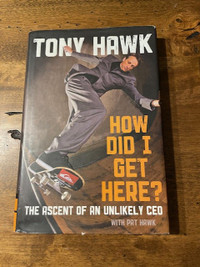 How Did I Get Here?: The Ascent of an Unlikely CEO by Tony Hawk