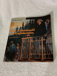 1974 John A. Macdonald and Confederation book by KEITH WILSON !