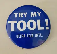 Vintage Ultra Tool Intl. TRY MY TOOL ! pin back pinback button
