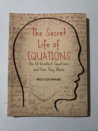 The Secret Life of Equations: The 50 Greatest Equations