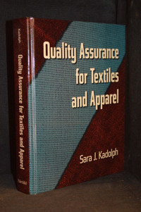 Quality Assurance for Textiles and Apparel, 1st Edition Kadolph