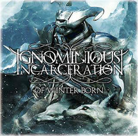 Ignominious Incarceration-Of Winter Born(2 cd set)Cool!/Superb!
