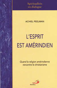 L'Esprit est amérindien Quand la religion amérindienne rencontre