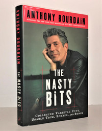 Anthony Bourdain - The Nasty Bits - First U.S. Edition -